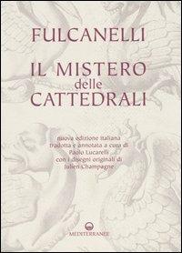 Il mistero delle cattedrali - Fulcanelli - Libro Edizioni Mediterranee 2005, Alchimia | Libraccio.it