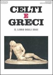 Celti e greci. Il libro degli eroi