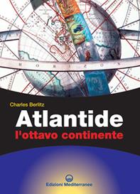 Atlantide. L'ottavo continente - Charles Berlitz - Libro Edizioni Mediterranee 2005, Biblioteca dei misteri | Libraccio.it
