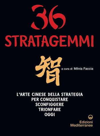 Trentasei stratagemmi. L'arte cinese della strategia per conquistare, sconfiggere, trionfare oggi  - Libro Edizioni Mediterranee 2005 | Libraccio.it