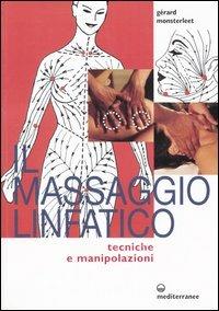 Il massaggio linfatico. Tecniche e manipolazioni - Gérard Monsterleet - Libro Edizioni Mediterranee 2005, L' altra medicina | Libraccio.it