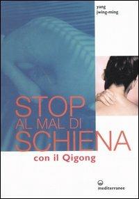 Stop al mal di schiena con il qigong - Jwing-Ming Yang - Libro Edizioni Mediterranee 2005, L'altra medicina | Libraccio.it