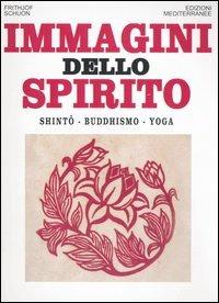 Immagini dello spirito. Shintô, buddhismo, yoga - Frithjof Schuon - Libro Edizioni Mediterranee 2005, Orizzonti dello spirito | Libraccio.it