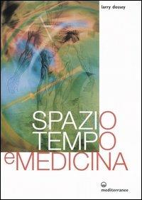 Spazio, tempo e medicina - Larry Dossey - Libro Edizioni Mediterranee 2005, L' altra medicina | Libraccio.it