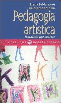 Iniziazione alla pedagogia artistica. Conoscersi per educare - Bruna Baldassarre - Libro Edizioni Mediterranee 2006, Iniziazione | Libraccio.it