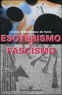 Esoterismo e fascismo. Storia, interpretazioni, documenti  - Libro Edizioni Mediterranee 2006, Biblioteca dei misteri | Libraccio.it