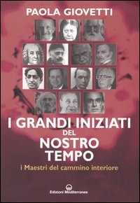 Image of I grandi iniziati del nostro tempo. I maestri del cammino interiore