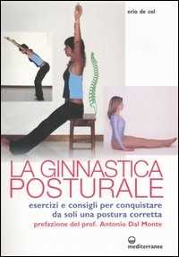 Image of Ginnastica posturale. Esercizi e consigli per conquistare una pos...