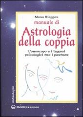 Manuale di astrologia della coppia. L'oroscopo e i legami psicologici tra i partner