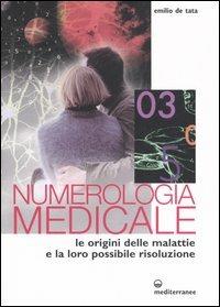 Numerologia medicale. Le origini delle malattie e la loro possibile risoluzione - Emilio De Tata - Libro Edizioni Mediterranee 2006, L'altra medicina | Libraccio.it