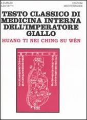 Testo classico di medicina interna dell'imperatore Giallo. Huang Ti Nei Ching Su Wen