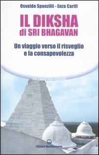 Il diksha di Sri Bhagavan. Un viaggio verso il risveglio e la consapevolezza - Osvaldo Sponzilli, Enza Carifi - Libro Edizioni Mediterranee 2006, Un libro per sempre | Libraccio.it