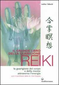 Image of Il grande libro della guarigione reiki. La guarigione del corpo e...