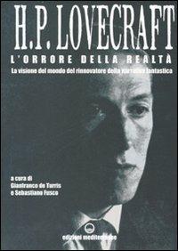 L'orrore della realtà. La visione del mondo rinnovatore della narrativa fantastica. Lettere 1915-1937 - Howard P. Lovecraft - Libro Edizioni Mediterranee 2007, Controluce | Libraccio.it