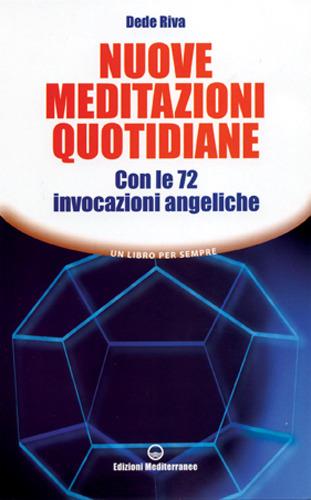 Nuove meditazioni quotidiane. Con le 72 invocazioni angeliche - Dede Riva - Libro Edizioni Mediterranee 2007, Un libro per sempre | Libraccio.it