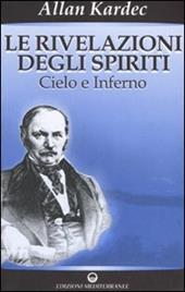 Le rivelazioni degli spiriti. Vol. 2: Cielo e inferno.