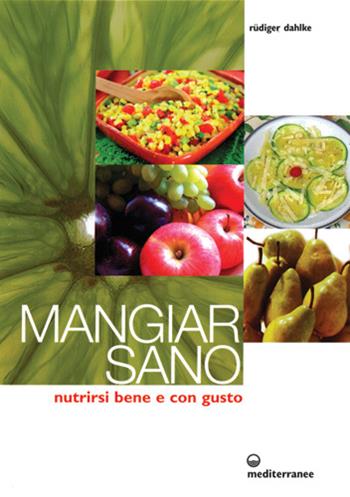 Mangiar sano. Nutrirsi bene e con gusto - Rüdiger Dahlke - Libro Edizioni Mediterranee 2007 | Libraccio.it