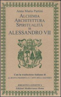 Alchimia, architettura, spiritualità in Alessandro VII - Anna Maria Partini - Libro Edizioni Mediterranee 2007, Biblioteca ermetica | Libraccio.it