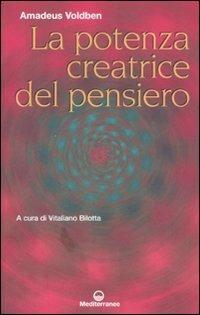 La potenza creatrice del pensiero - Amadeus Voldben - Libro Edizioni Mediterranee 2007 | Libraccio.it