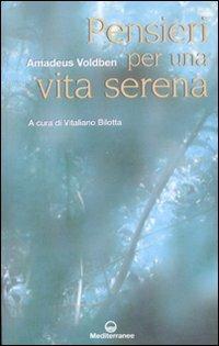 Pensieri per una vita serena - Amadeus Voldben - Libro Edizioni Mediterranee 2008, Esoterismo | Libraccio.it