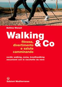 Walking & Co. Fitness, divertimento e salute camminando. Nordic walking, corsa, breathwalking, escursioni con le racchette da neve. Ediz. illustrata - Bettina Wenzel - Libro Edizioni Mediterranee 2008, Sport | Libraccio.it
