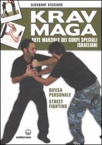 Krav Maga. Arte marziale dei corpi speciali israeliani. Difesa personale, street fighting. Ediz. illustrata - Giovanni Viscione - Libro Edizioni Mediterranee 2008 | Libraccio.it