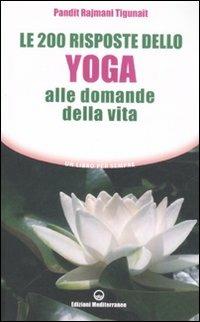 Le duecento risposte dello yoga alle domande della vita - Rajmani Tigunait - Libro Edizioni Mediterranee 2008, Un libro per sempre | Libraccio.it