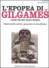 L'epopea di Gilgames. L'eroe che non voleva morire  - Libro Edizioni Mediterranee 2008, Orizzonti dello spirito | Libraccio.it
