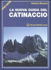 La nuova guida del Catinaccio. Ediz. illustrata - Antonio Bernard - Libro Edizioni Mediterranee 2008, Arrampicata, alpinismo, trekking | Libraccio.it
