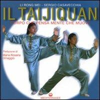 Il taijiquan. Corpo che pensa, mente che muove - Mei Li Rong, Sergio Casavecchia - Libro Edizioni Mediterranee 2008, L' altra medicina | Libraccio.it