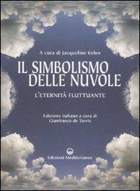 Il simbolismo delle nuvole. L'eternità fluttuante  - Libro Edizioni Mediterranee 2008, L' opera segreta | Libraccio.it