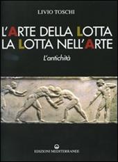 L' arte della lotta, la lotta nell'arte. L'antichità. Ediz. illustrata