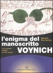 L' enigma del manoscritto Voynich. Il più grande mistero di tutti i tempi. Ediz. illustrata