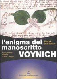 L' enigma del manoscritto Voynich. Il più grande mistero di tutti i tempi. Ediz. illustrata - Marcelo Dos Santos - Libro Edizioni Mediterranee 2008, Biblioteca dei misteri | Libraccio.it