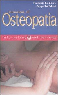 Iniziazione all'osteopatia - François Le Corre, Serge Toffaloni - Libro Edizioni Mediterranee 2009, Iniziazione | Libraccio.it