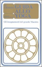 Guida allo yoga. Gli insegnamenti del grande maestro