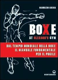 Boxe at Gleason's Gym. Tecniche di base del pugilato - Wilson Basetta - Libro Edizioni Mediterranee 2009 | Libraccio.it