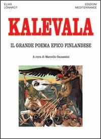 Kalevala. Il grande poema epico finlandese - Elias Lönnrot - Libro Edizioni Mediterranee 2009, Orizzonti dello spirito | Libraccio.it
