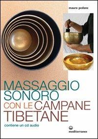 Massaggio sonoro con le campane tibetane. Con CD Audio - Mauro Pedone - Libro Edizioni Mediterranee 2010, L'altra medicina | Libraccio.it