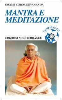 Mantra e meditazione. Con CD Audio - Swami Vishnudevananda - Libro Edizioni Mediterranee 2010, Yoga, zen, meditazione | Libraccio.it