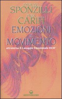 Emozioni in movimento attraverso il Lavaggio Emozionale REM® - Osvaldo Sponzilli, Enza Carifi - Libro Edizioni Mediterranee 2010 | Libraccio.it