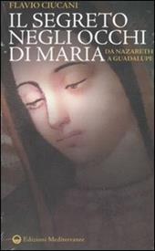 Il segreto negli occhi di Maria. Da Nazareth a Guadalupe