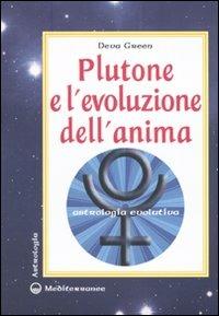 Plutone e l'evoluzione dell'anima. Astrologia evolutiva - Deva Green - Libro Edizioni Mediterranee 2010, Biblioteca astrologica | Libraccio.it
