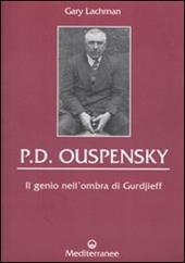 P. D. Ouspensky. Il genio nell'ombra di Gurdjieff