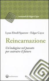 Reincarnazione. Un'indagine nel passato per costruire il futuro