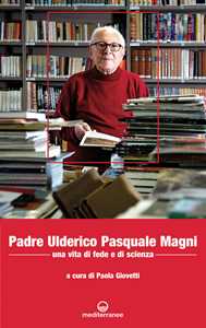 Image of Padre Ulderico Pasquale Magni. Una vita di fede e di scienza