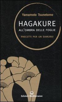 Hagakure. All'ombra delle foglie. Precetti per un samurai - Yamamoto Tsunetomo - Libro Edizioni Mediterranee 2010, Sapere d'Oriente | Libraccio.it
