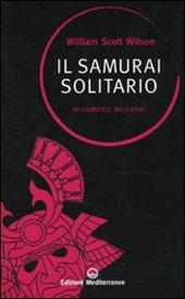 Il samurai solitario. Miyamoto Musashi