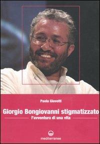 Giorgio Bongiovanni stigmatizzato. L'avventura di una vita - Paola Giovetti - Libro Edizioni Mediterranee 2010 | Libraccio.it