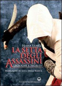 La setta degli assassini. Tecniche e segreti - Haha Lung - Libro Edizioni Mediterranee 2010, Arti marziali | Libraccio.it